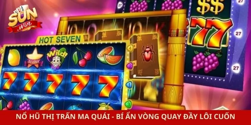 Nổ Hũ Thị Trấn Ma Quái - Bí Ẩn Vòng Quay Đầy Lôi Cuốn